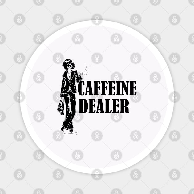 caffeine dealer Magnet by AA